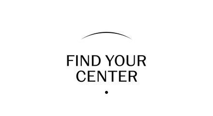 Vector motivational quote 'Find Your Center' with minimalist design, typography, overlay effect for social media, website, or presentation