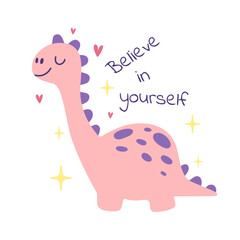 Adorable dinosaur character with motivational quote. Cute pastel illustration perfect for kids posters, nursery decor, greeting cards, stickers and positive inspirational design.