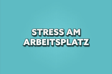 Fototapeta premium Stress am Arbeitsplatz (Stress at work) - A turquoise banner illustration with white text.