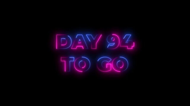 94 Day To Go glowing neon animation on black background.calender, text,number, days, date, counter neon text concept.Motion graphics of day passing concept