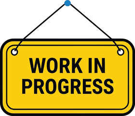 Yellow Work in Progress Sign for Construction or Renovation Projects