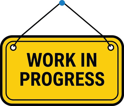 Yellow Work in Progress Sign for Construction or Renovation Projects