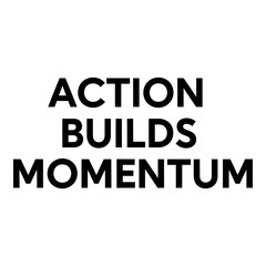 Obraz premium Action Builds Momentum Inspirational Quote for Motivation and Success on a Clean White Background