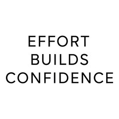Obraz premium Effort builds confidence inspirational quote vector typography for motivational posters and social media.