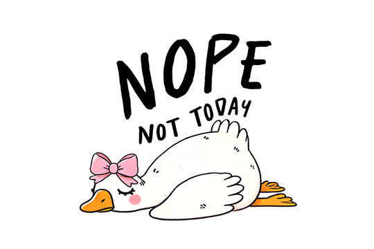 Funny cartoon goose lying down with text nope not today isolated on transparent background