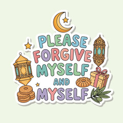 Naklejka premium Sticker art 'Please Forgive Myself' message, with Ramadan and Eid Al-Fitr elements. Features Islamic lanterns, crescent moon, stars, gifts, and traditional festive sweets