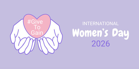 Give to Gain banner. Poster for International Women's Day 2026. Palms with a heart. Vector.