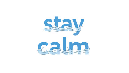 An inspiring graphic conveying inner peace, showcasing 'stay calm' through fluid blue text with serene water patterns, symbolizing tranquility and