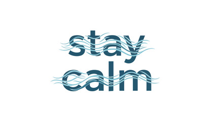 A comforting graphic displaying 'stay calm' in deep blue intertwined with wave patterns representing inner peace serenity a steady state of mind today