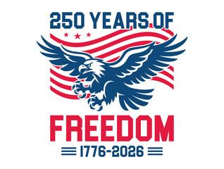 250 years of freedom 1776-2026. America 250th Independence Design © T-Artist Studio
