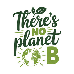 There s no planet b a message of environmental awareness and global responsibility © MDMINTU