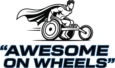 Superhero in Wheelchair with Cape, Speed Lines, Text "Awesome on Wheels"