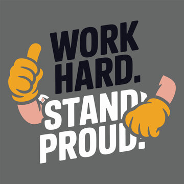 Motivational quote with thumbs up work hard stand proud gray background