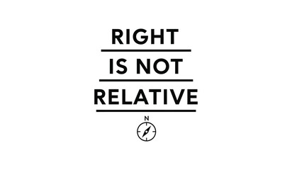 Fototapeta premium Right is not relative: conceptual illustration with compass, asserting objective truth and moral certainty.