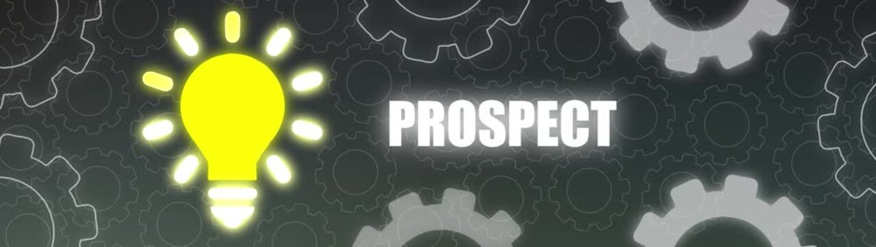 Glowing yellow light bulb and the word PROSPECT against a dark background with gears idea prospect