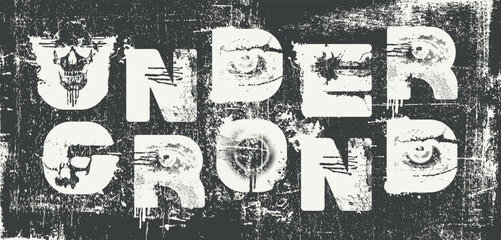 Vector art inscription "Underground," written in an urban grunge font with a skull and human eyes and mouths. Street art. Suitable for posters, music album covers, computer games industry and T-shirts © paseven