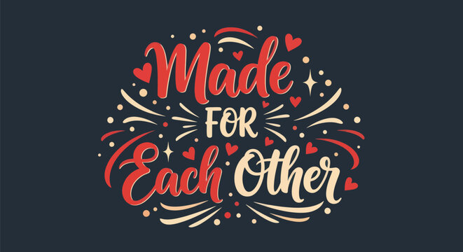 Decorative text saying made for each other