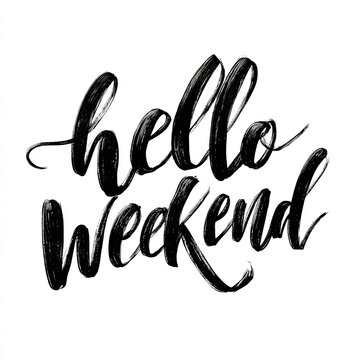 Hello Weekend hand lettered quote