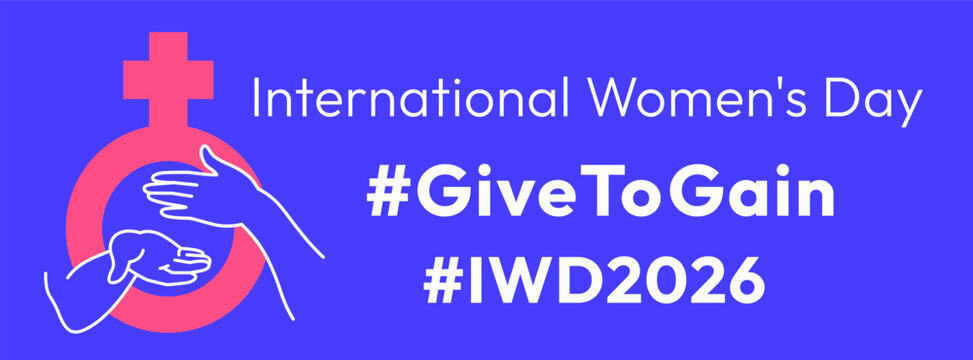 Give to Gain campaign theme. International Women's Day 2026. Open palms giving gesture, cupped hand with gender symbol and hand on the heart showing generosity, collaboration and support for all women