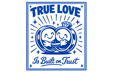 Obraz premium Blue vintage typographic poster with two hugging heart characters, a diamond ring, and the phrase true love is built on trust in a framed design