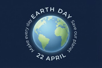 Fototapeta premium EARTH DAY concept. Globe in space with text Make every day Earth day 22 april