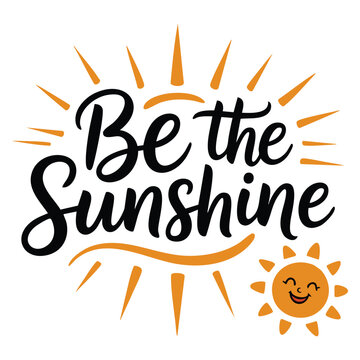 Summer inspirational quote Be the sunshine in modern calligraphy style hand written lettering isolated on white background vector illustration