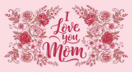 Naklejka premium Mother's Day floral text banner with roses and leaves, 'I Love You Mom' message, pink background, for greeting card or social media post, vector illustration