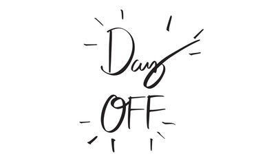 Fototapeta premium day off text font calligraphy hand written lettering script black color object icon day off holiday vacation rest business time break lifestyle office weekend relaxation work schedule event calendar 