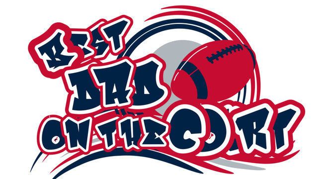 Best Dad on the court -  nautical blue, red, and silver football helmet ball, sport vector graphics, for street art - graffiti lettering typography - art illustration - multicolor - writen