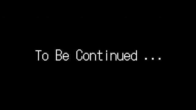 To be continued text on black background suitable for television shows, movies, series, storytelling, suspenseful content, cliffhanger moments, mysterious themes.