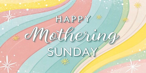 Happy mothering sunday greeting card with colorful rainbow background and sparkles