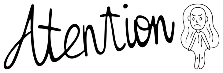 Bold cursive script word "Attention" beside a cartoon girl with long hair and sad expression, minimalist art, attention design, isolated graphic element.