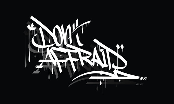DON'T AFFRAID graffiti tag style design