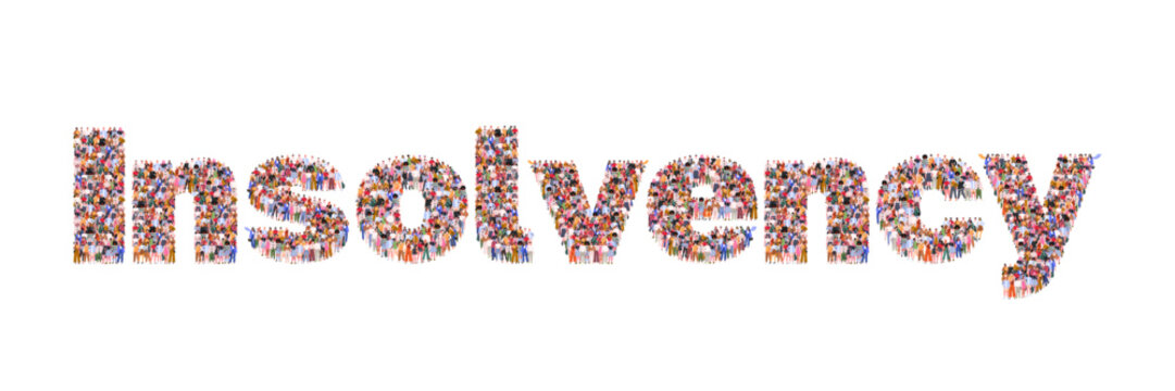 Large group of people forming the word Insolvency. Financial distress and inability to pay debts. A symbol of bankruptcy, corporate failure, economic crisis, and legal proceedings. 