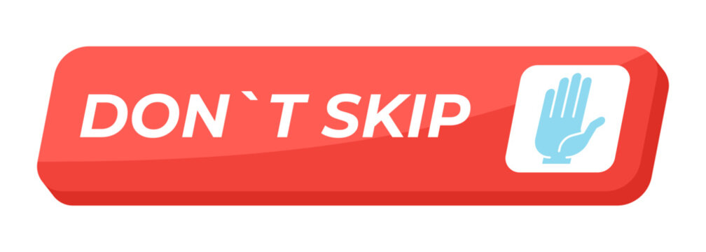 Dont skip isometric social media UI button. Avoid skipping important content. Watch fully. Viewer retention. Tilted rectangular shape. Clean modern vector design. Interactive CTA element isolated