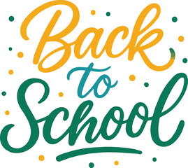 Back To School calligraphy, with Back in a vibrant golden yellow cursive font and School in a rich emerald green cursive font. To is in a smaller, light blue cursive font.