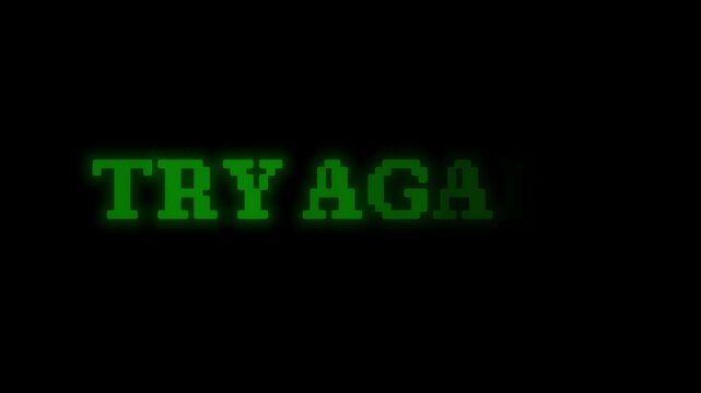 Try Again with green glowing pixels text animation. 4k resolution.