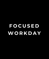 Obraz premium Focused Workday Typography Design 