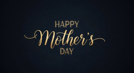 Obraz premium A gold Happy Mother's Day message on a dark background with sparkles