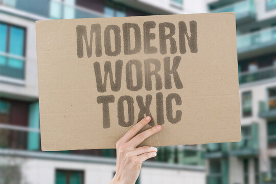 "Modern Work Toxic" Contemporary employment unhealthy. CONTEMPORARY. EMPLOYMENT. UNHEALTHY. TOXIC. MODERN.