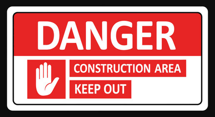 Danger Construction Area Keep Out Sign with Stop Hand Symbol on Isolated White Background