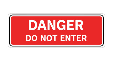 Fototapeta premium Danger Do Not Enter Prohibition Sign, Restricted Area Warning, isolated white background.