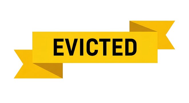 A yellow banner with the word evicted in black letters on a white background