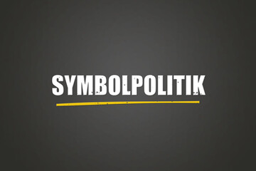 Fototapeta premium Symbolpolitik (Symbolic politics) - A blackboard with white text.
