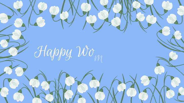 Women's Day Animation. Animated Greeting Card. Spring Holiday Banner. White Snowdrops on Blue Background. First Spring Flowers. Animated Text Happy Women's Day