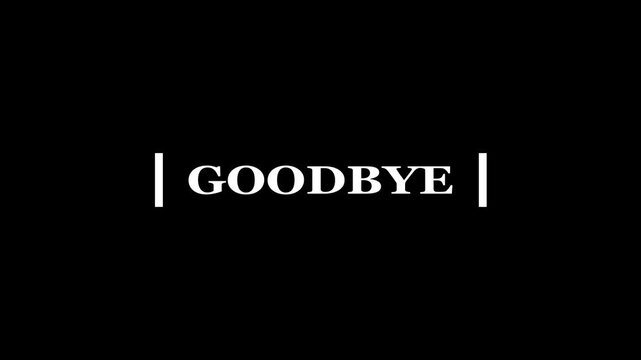 Goodbye message text animation with white text on black background farewell. 4k video looping animation...