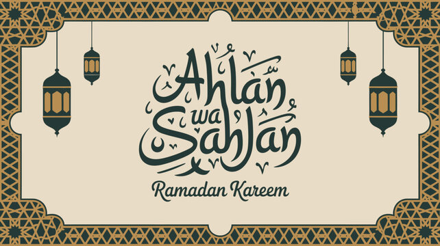 An ornate rectangular illustration features the arabic calligraphy Ahlan wa Sahlan with Ramadan Kareem below flanked by hanging lanterns high quality professional detailed modern elegant stylish