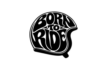 Inscription Born to ride on motorcycle helmet. Vector illustration