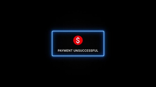 Payment Unsuccessful Error Message Screen with Red Dollar Sign on Black Background neon blue rectangle