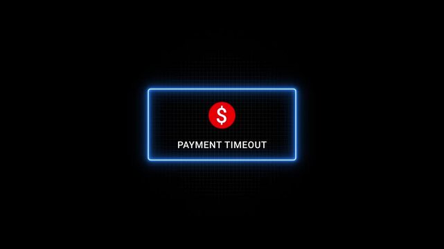 Payment Timeout Error Message with Dollar Sign on Black Background with Blue Neon Border